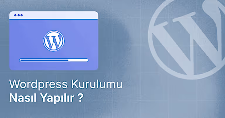 WordPress Kurulumu Nasıl Yapılır?